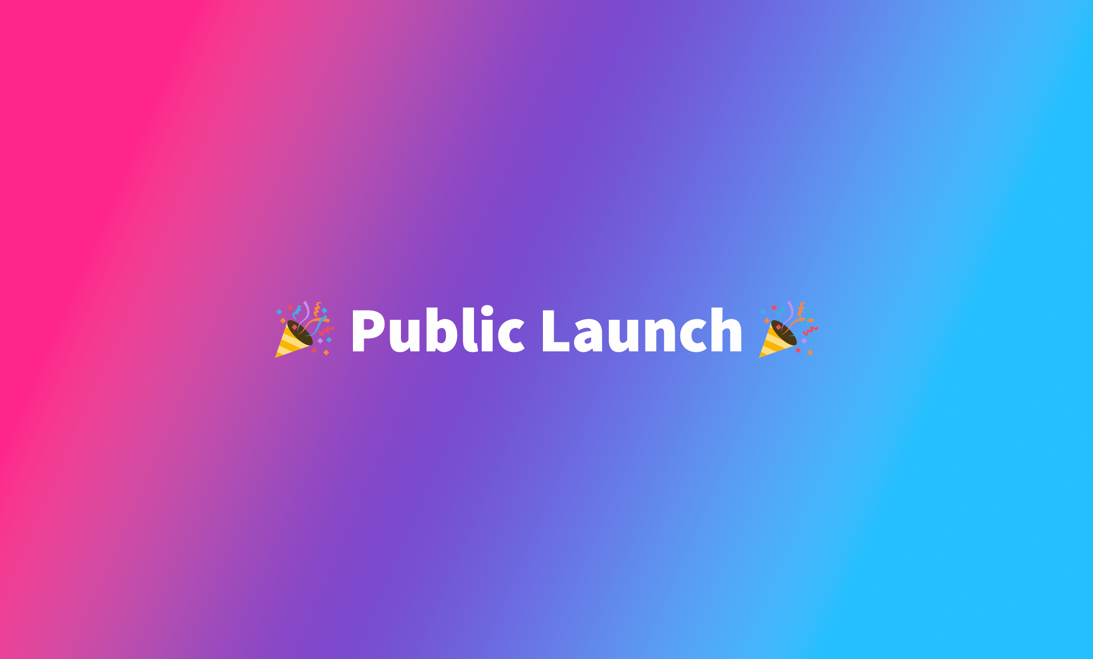🎉 Public Launch