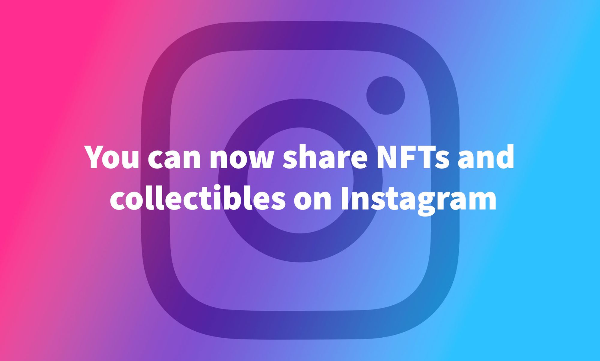 You can now share NFTs and collectibles on Instagram