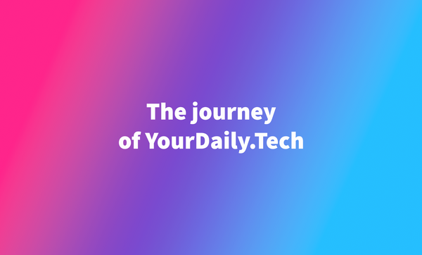 The journey of YourDaily.Tech