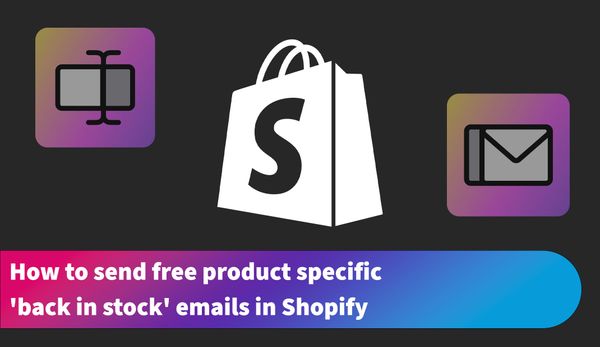 How to send free product specific 'back in stock' emails in Shopify